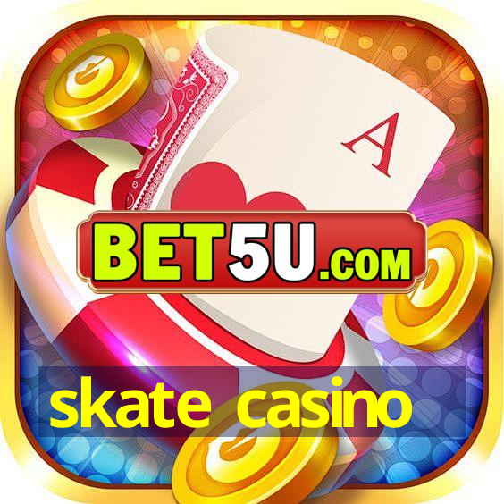 skate casino